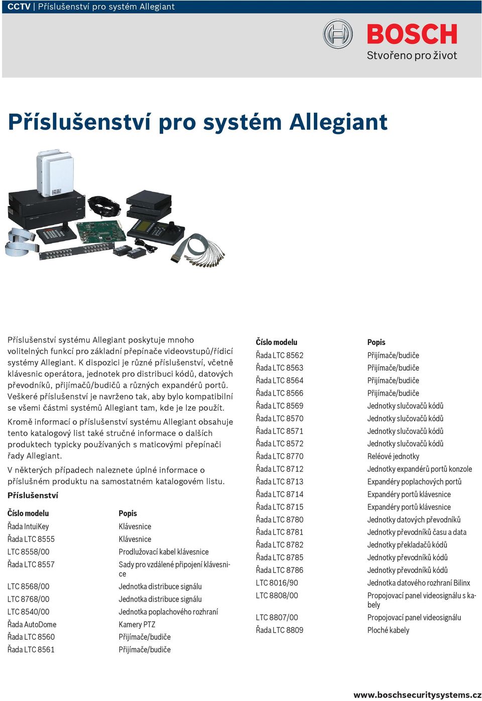 Veškeré příslušenství je navrženo tak, aby bylo kompatibilní se všemi částmi systémů Allegiant tam, kde je lze použít.