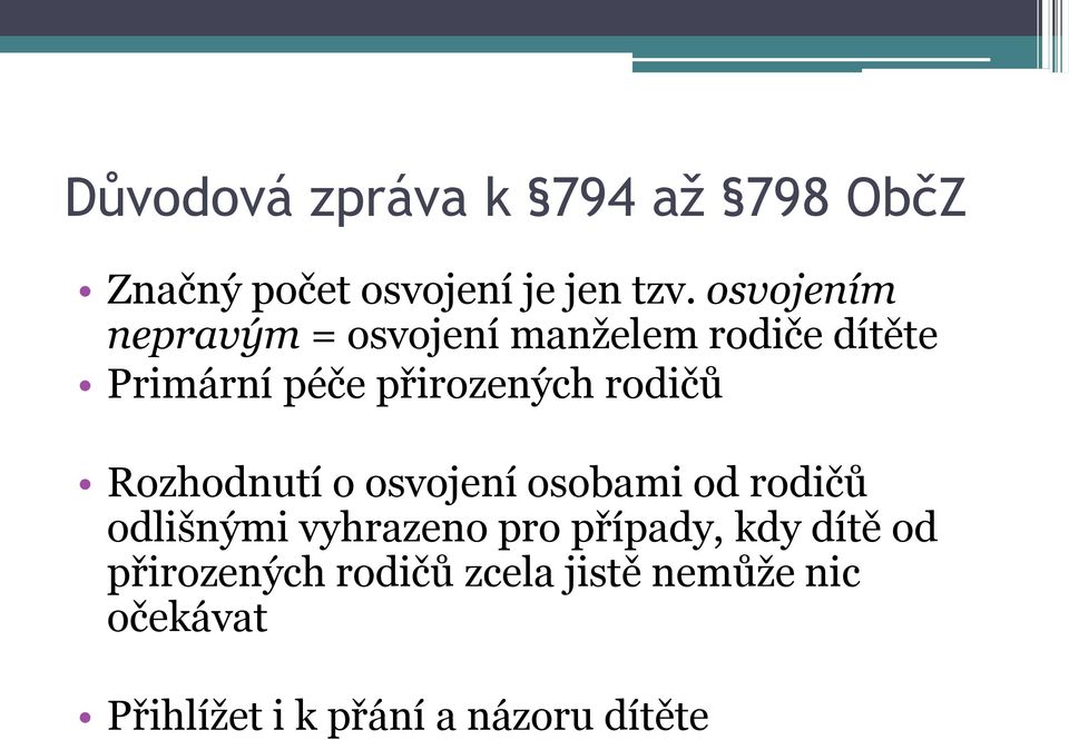 rodičů Rozhodnutí o osvojení osobami od rodičů odlišnými vyhrazeno pro případy,