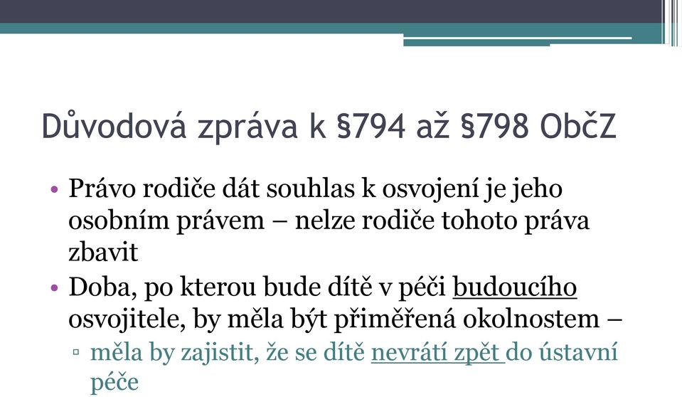 Doba, po kterou bude dítě v péči budoucího osvojitele, by měla být