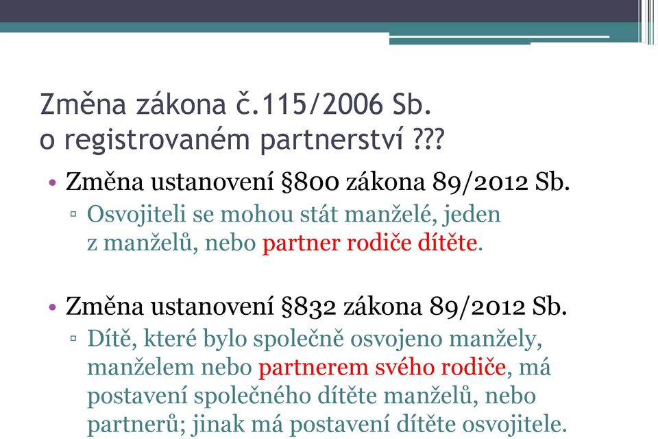 Změna ustanovení 832 zákona 89/2012 Sb.