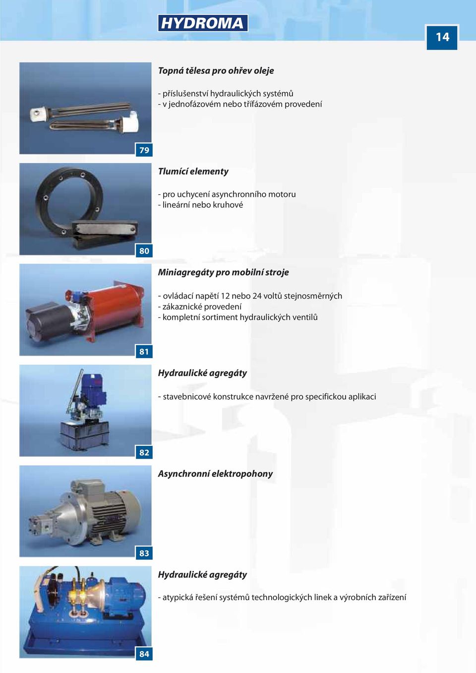 stejnosmìrných - zákaznické provedení hydraulických ventilù 81 3 Hydraulické agregáty - stavebnicové konstrukce navržené pro