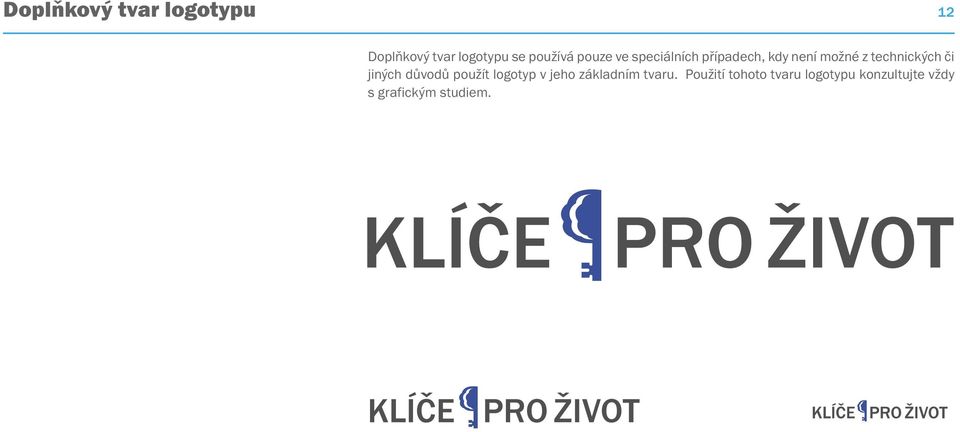 či jiných důvodů použít logotyp v jeho základním tvaru.