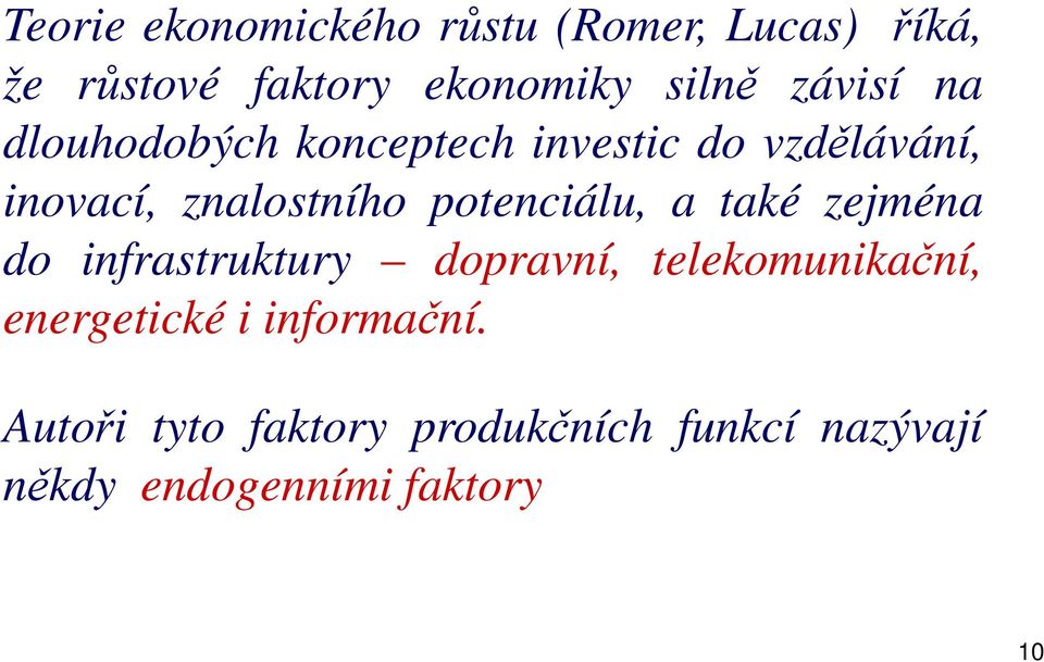 potenciálu, a také zejména do if infrastruktury dopravní, telekomunikační, lk ikč