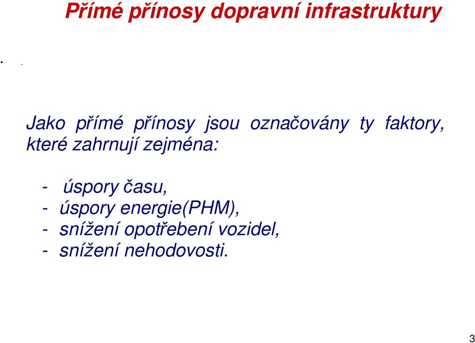 které zahrnují zejména: - úspory času, - úspory