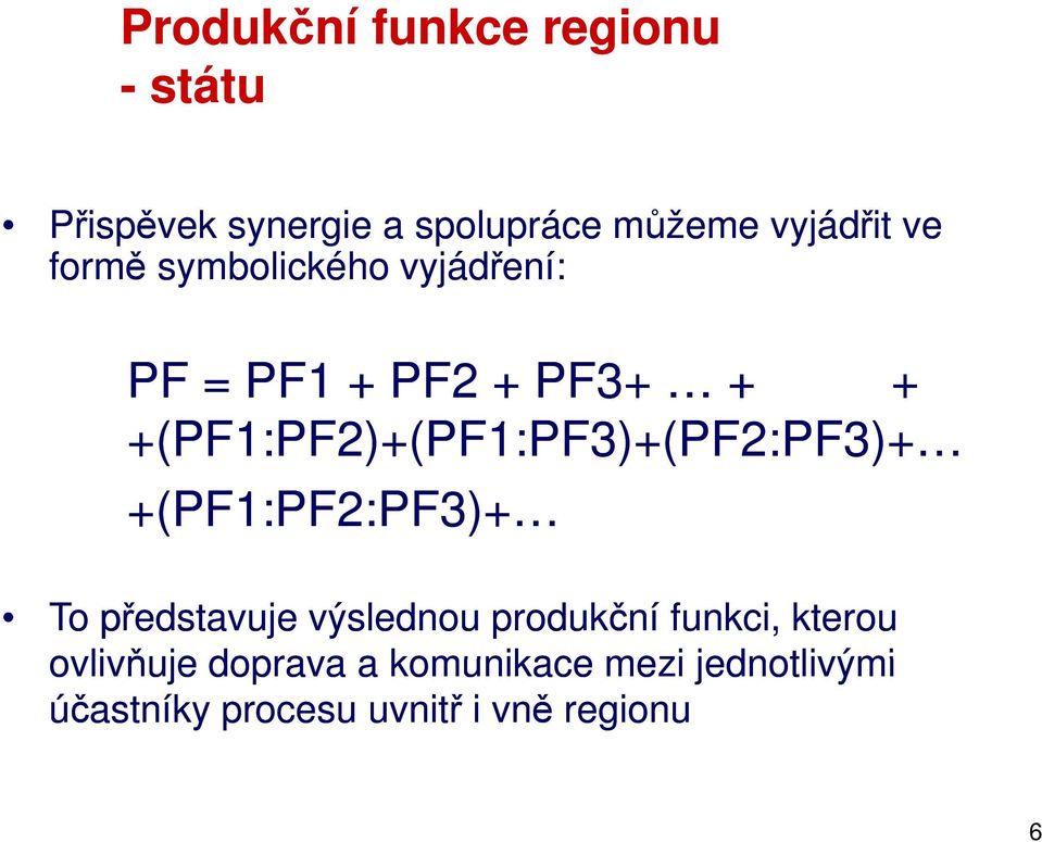 +(PF1:PF2)+(PF1:PF3)+(PF2:PF3)+ PF2) PF3) (PF2 PF3) +(PF1:PF2:PF3)+ To představuje