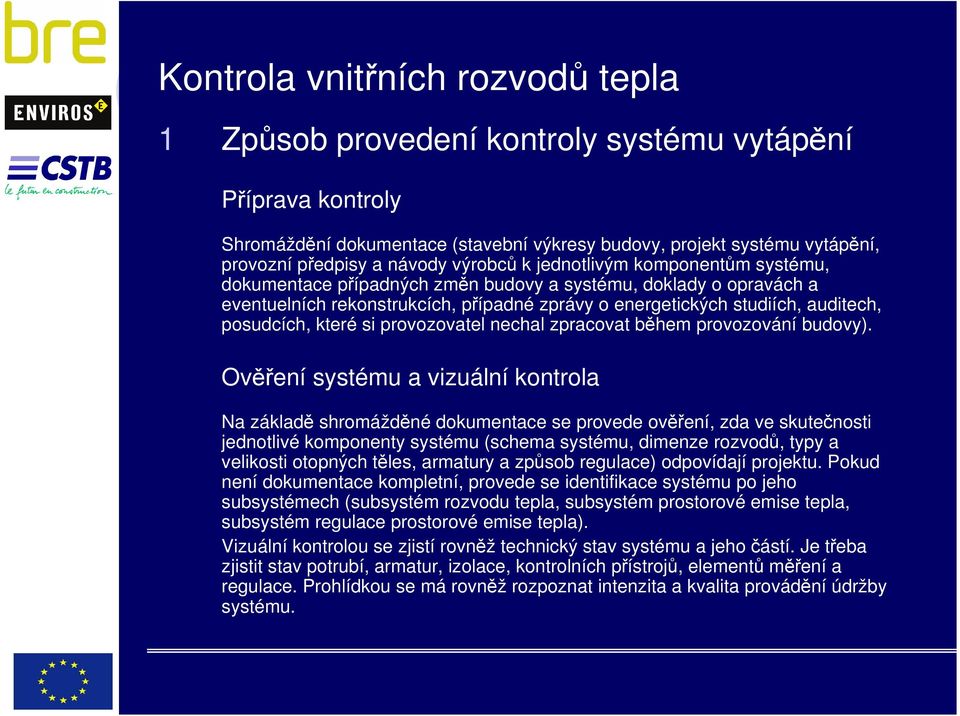 posudcích, které si provozovatel nechal zpracovat během provozování budovy).