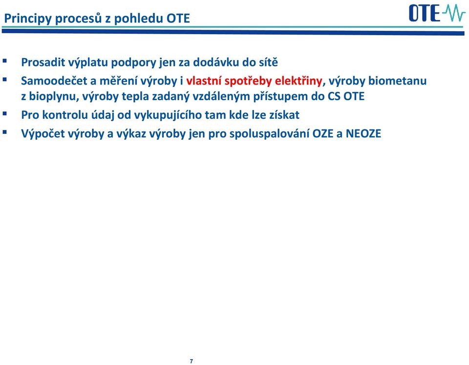 bioplynu, výroby tepla zadaný vzdáleným přístupem do CS OTE Pro kontrolu údaj od