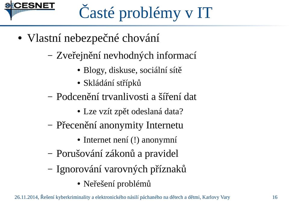 Přecenění anonymity Internetu Internet není (!