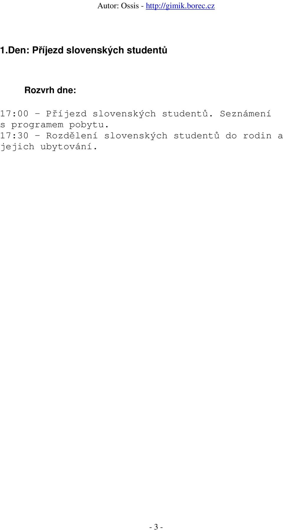 Seznámení s programem pobytu.