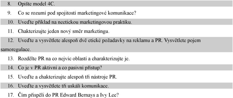 Vysvětlete pojem samoregulace. 13. Rozdělte PR na co nejvíc oblastí a charakterizujte je. 14.