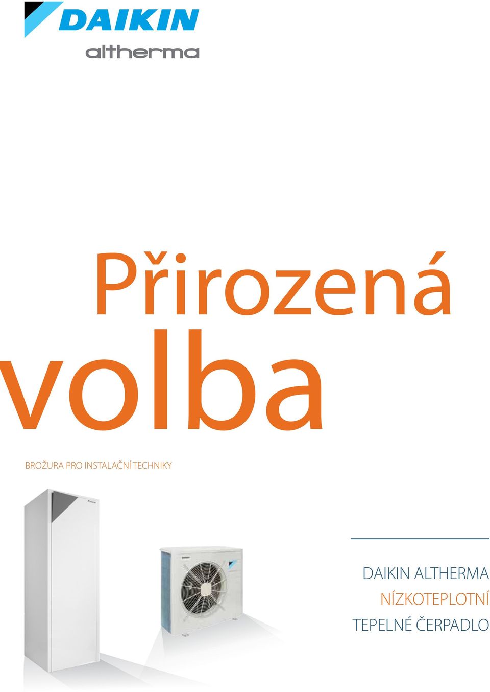 Přirozená. olba BROŽURA PRO INSTALAČNÍ TECHNIKY DAIKIN ALTHERMA  NÍZKOTEPLOTNÍ TEPELNÉ ČERPADLO - PDF Free Download