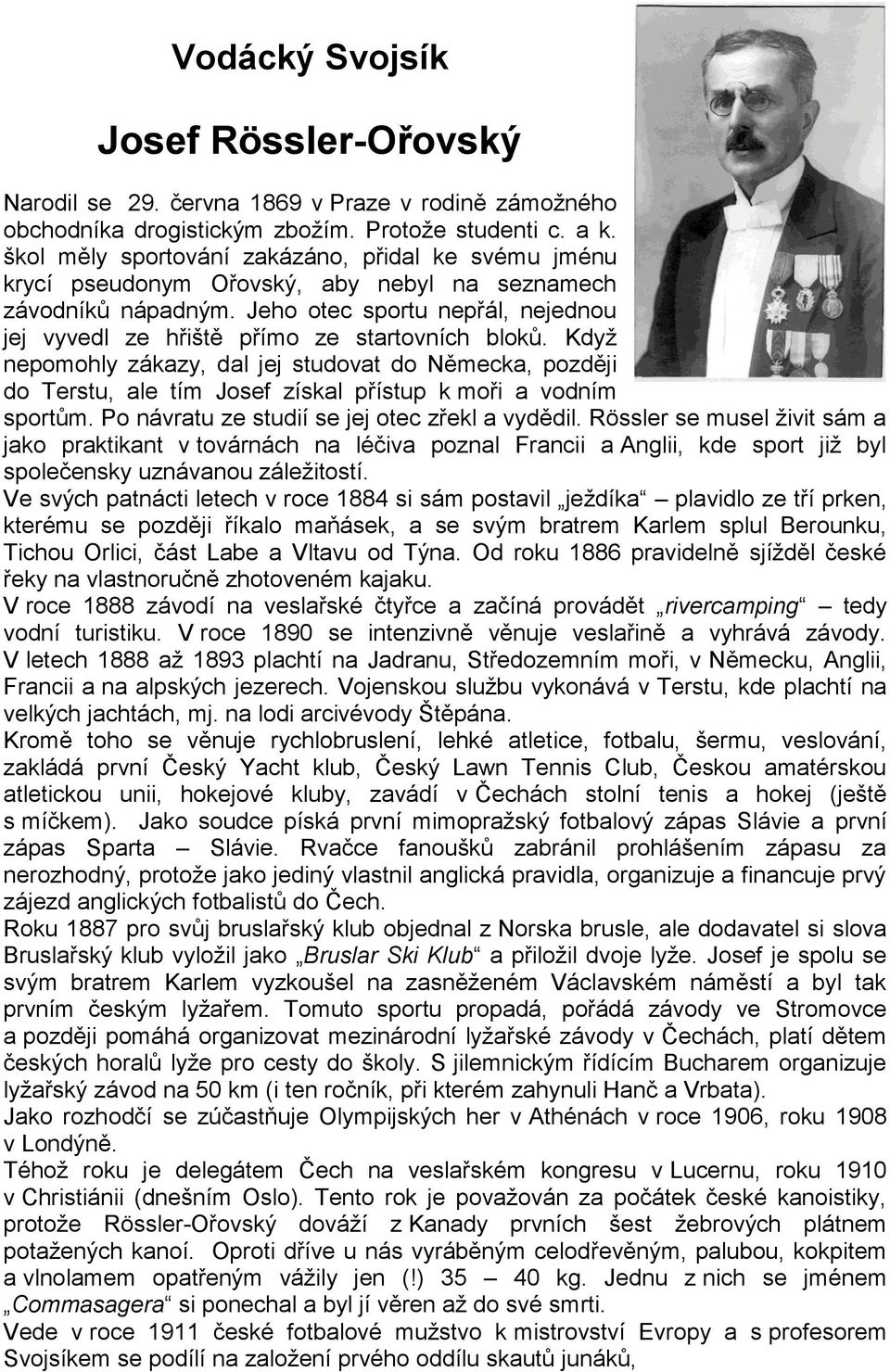 Jeho otec sportu nepřál, nejednou jej vyvedl ze hřiště přímo ze startovních bloků.