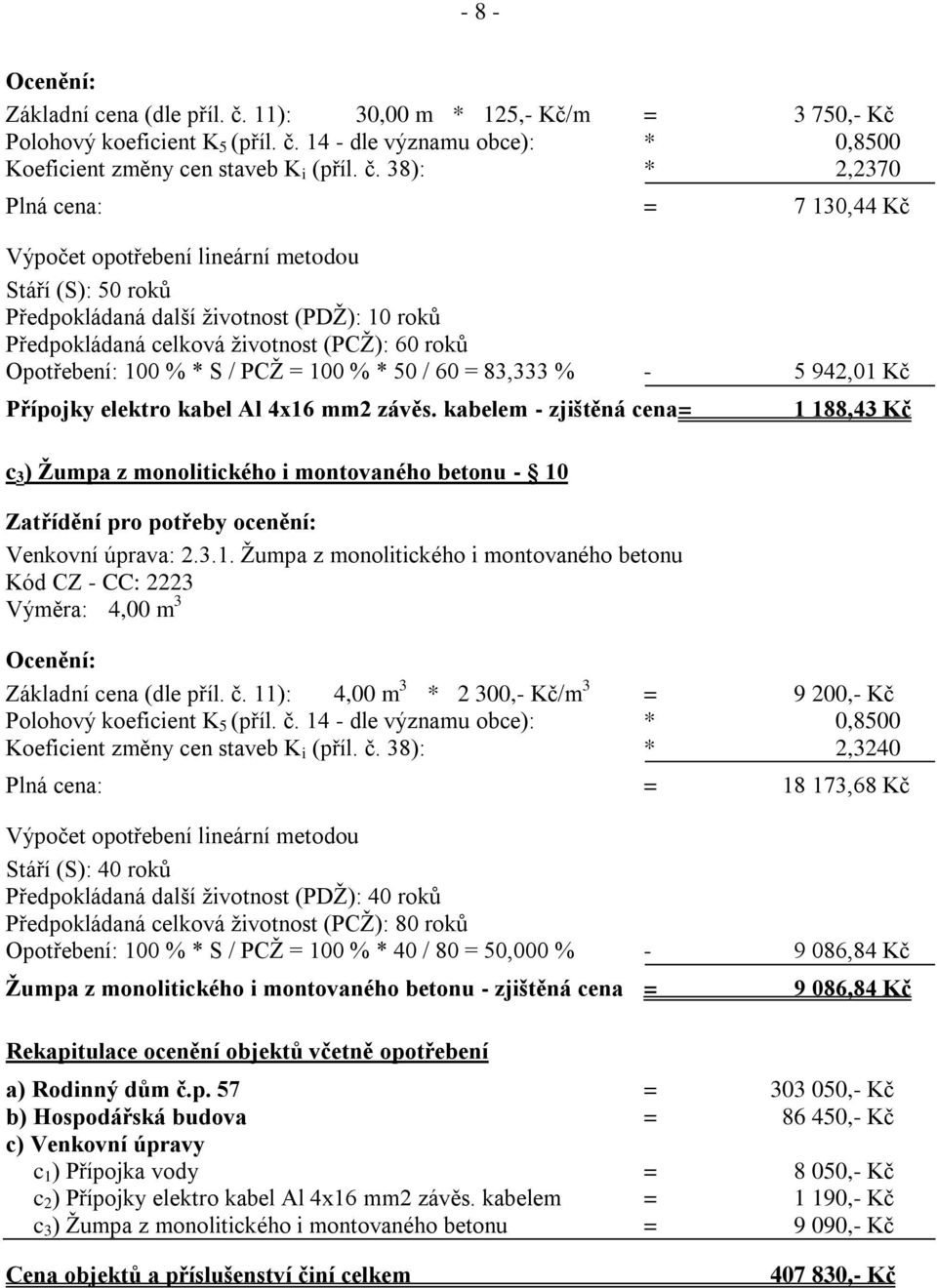 14 - dle významu obce): * 0,8500 Koeficient změny cen staveb K i (příl. č.