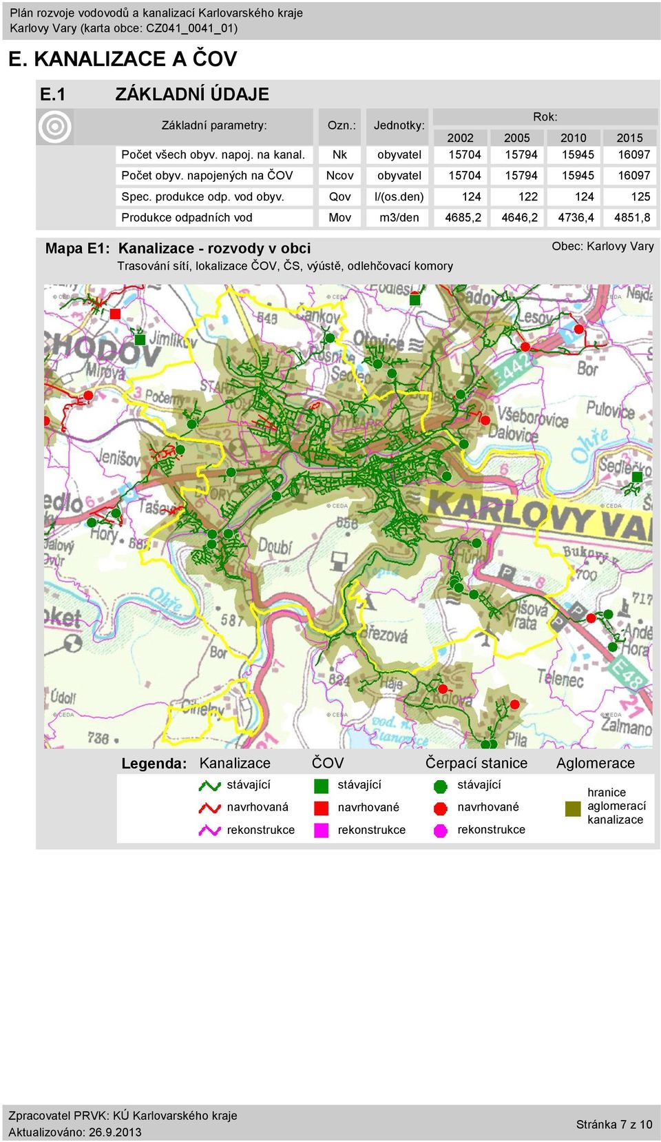 den) 124 122 124 125 Produkce odpadních vod Mov m3/den 4685,2 4646,2 4736,4 4851,8 Mapa E1: Kanalizace - rozvody v obci Trasování sítí, lokalizace ČOV, ČS, výústě,