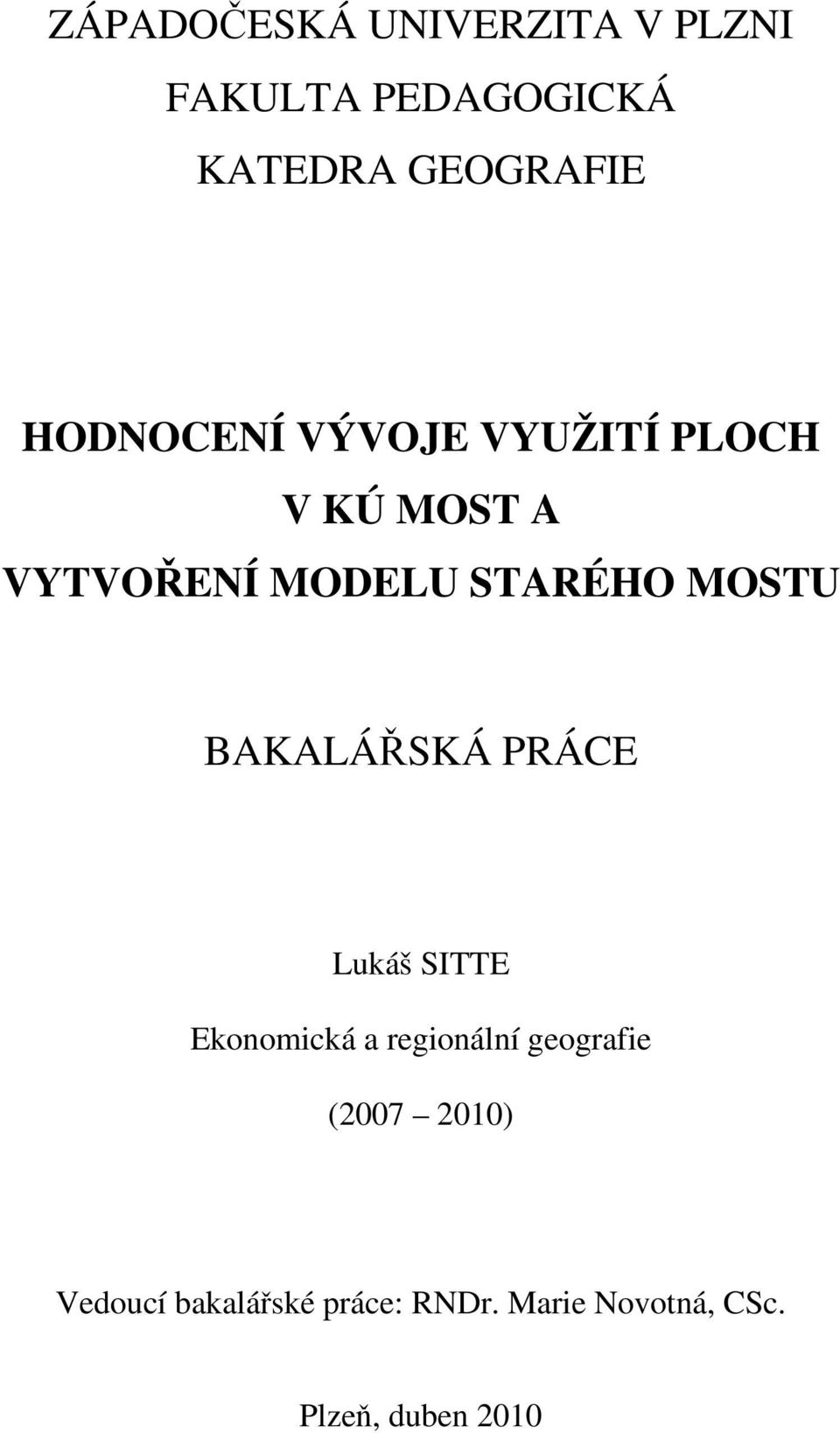 MOSTU BAKALÁŘSKÁ PRÁCE Lukáš SITTE Ekonomická a regionální geografie