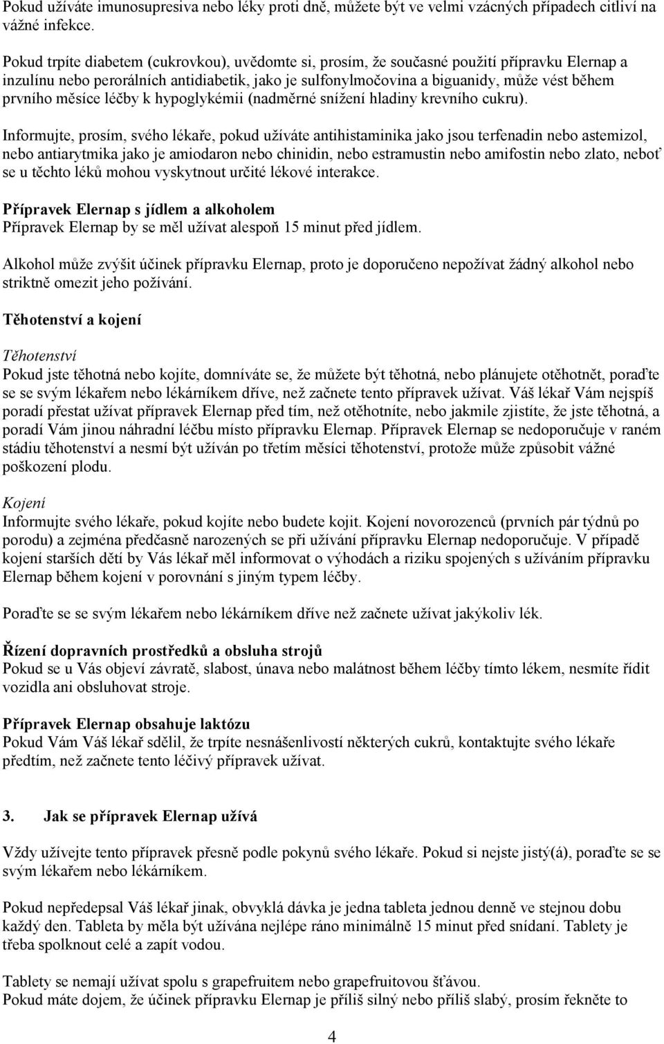 měsíce léčby k hypoglykémii (nadměrné snížení hladiny krevního cukru).