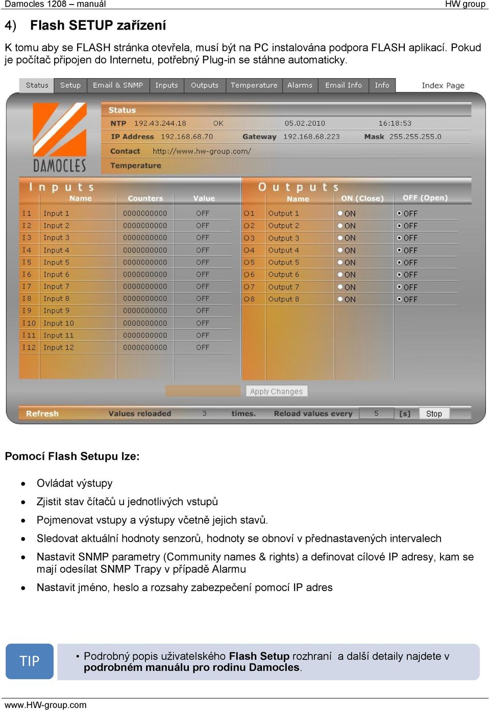 Pomocí Flash Setupu lze: Ovládat výstupy Zjistit stav čítačů u jednotlivých vstupů Pojmenovat vstupy a výstupy včetně jejich stavů.