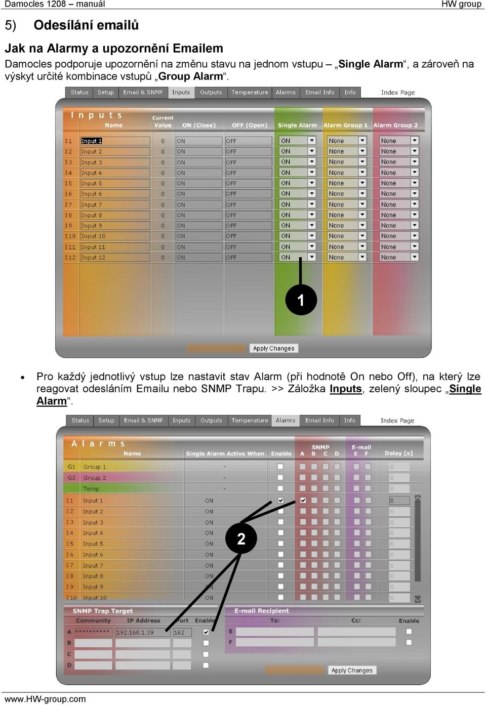 1 Pro každý jednotlivý vstup lze nastavit stav Alarm (při hodnotě On nebo Off), na který lze