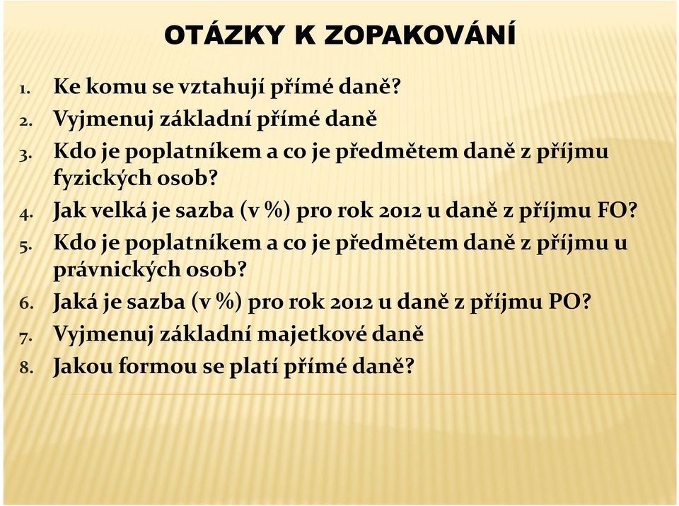 Jak velká je sazba (v %) pro rok 2012 u daně z příjmu FO? 5.