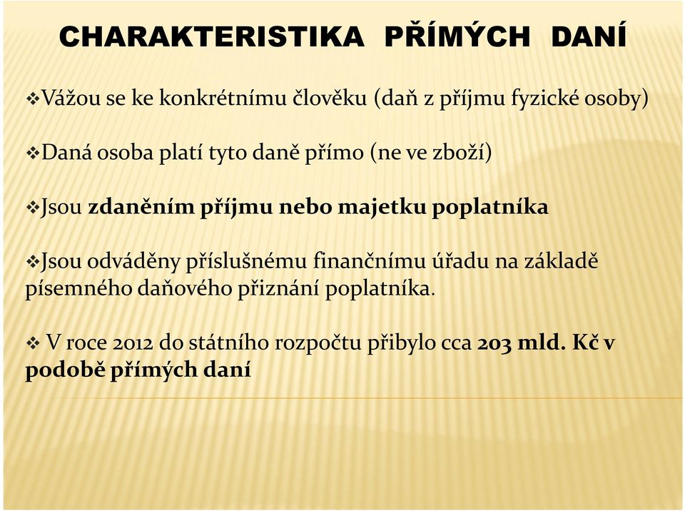 poplatníka Jsou odváděny příslušnému finančnímu úřadu na základě písemného daňového