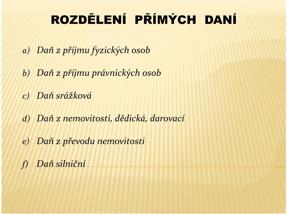 osob c) Daň srážková d) Daň z nemovitosti,