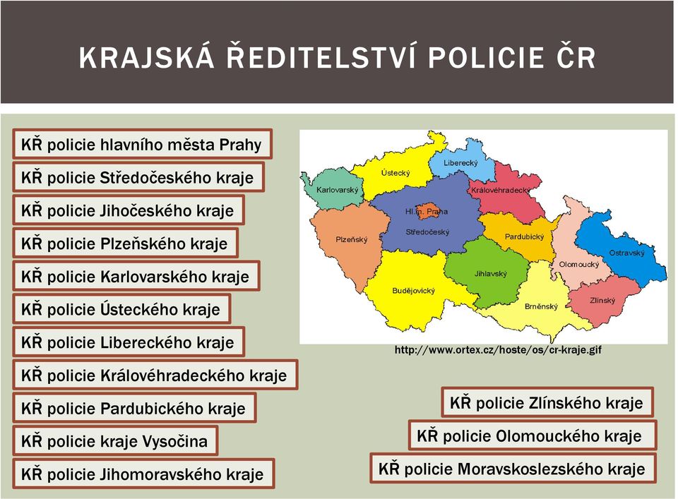 policie Královéhradeckého kraje KŘ policie Pardubického kraje KŘ policie kraje Vysočina KŘ policie Jihomoravského kraje