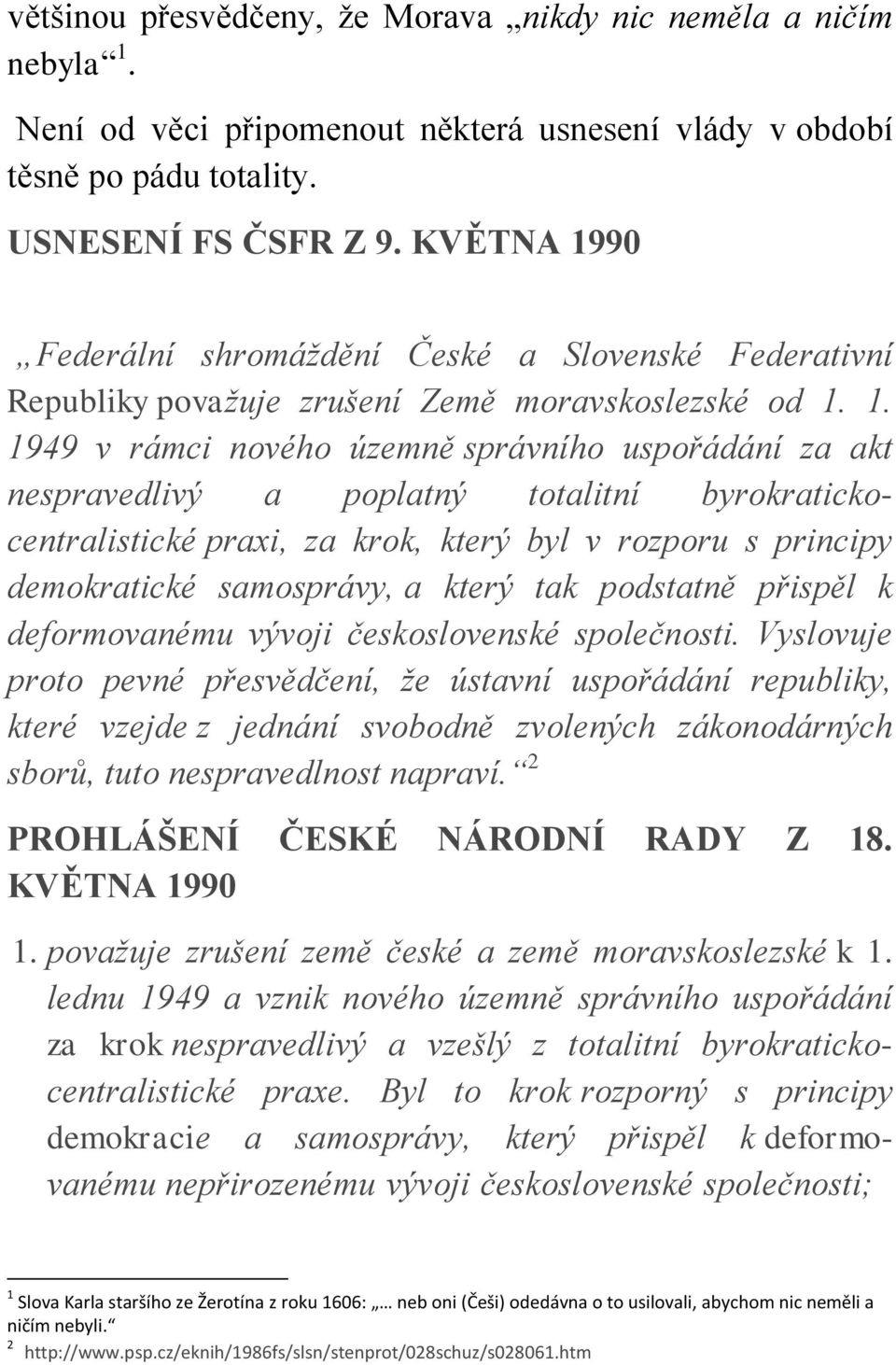 90 Federální shromáždění České a Slovenské Federativní Republiky považuje zrušení Země moravskoslezské od 1.