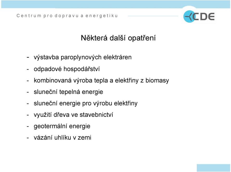 biomasy - sluneční tepelná energie - sluneční energie pro výrobu