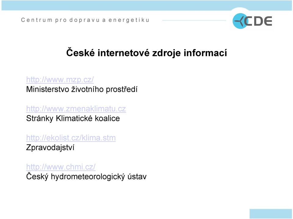 zmenaklimatu.cz Stránky Klimatické koalice http://ekolist.