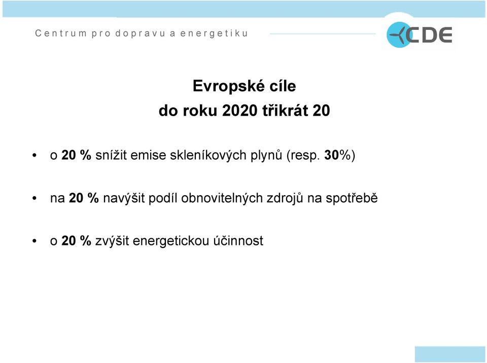 30%) na 20 % navýšit podíl obnovitelných