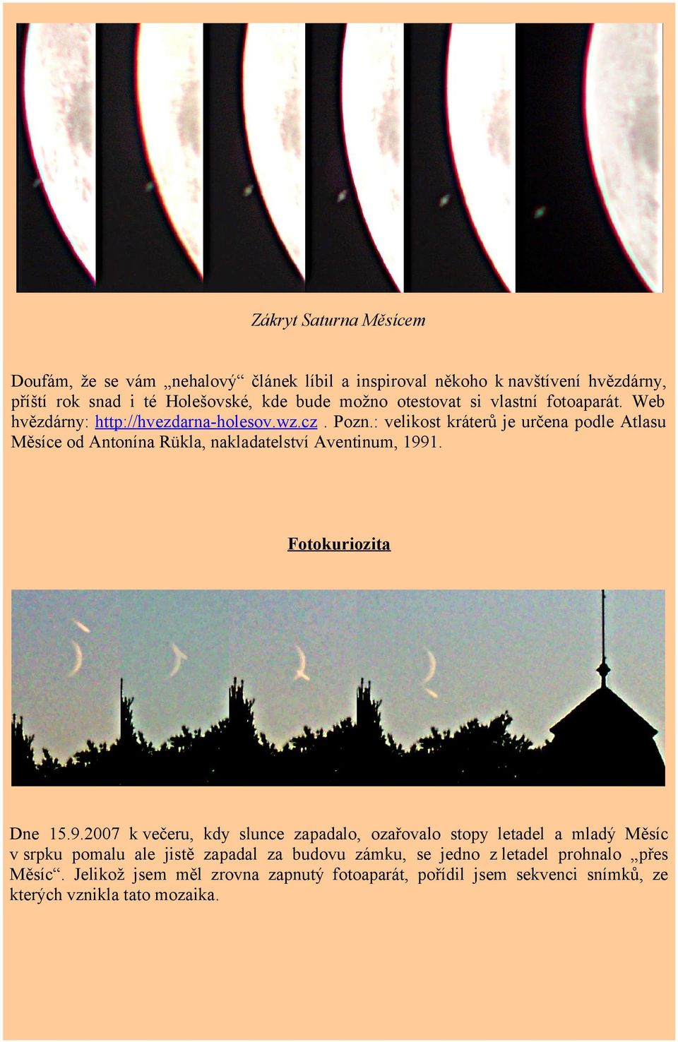 : velikost kráterů je určena podle Atlasu Měsíce od Antonína Rükla, nakladatelství Aventinum, 199