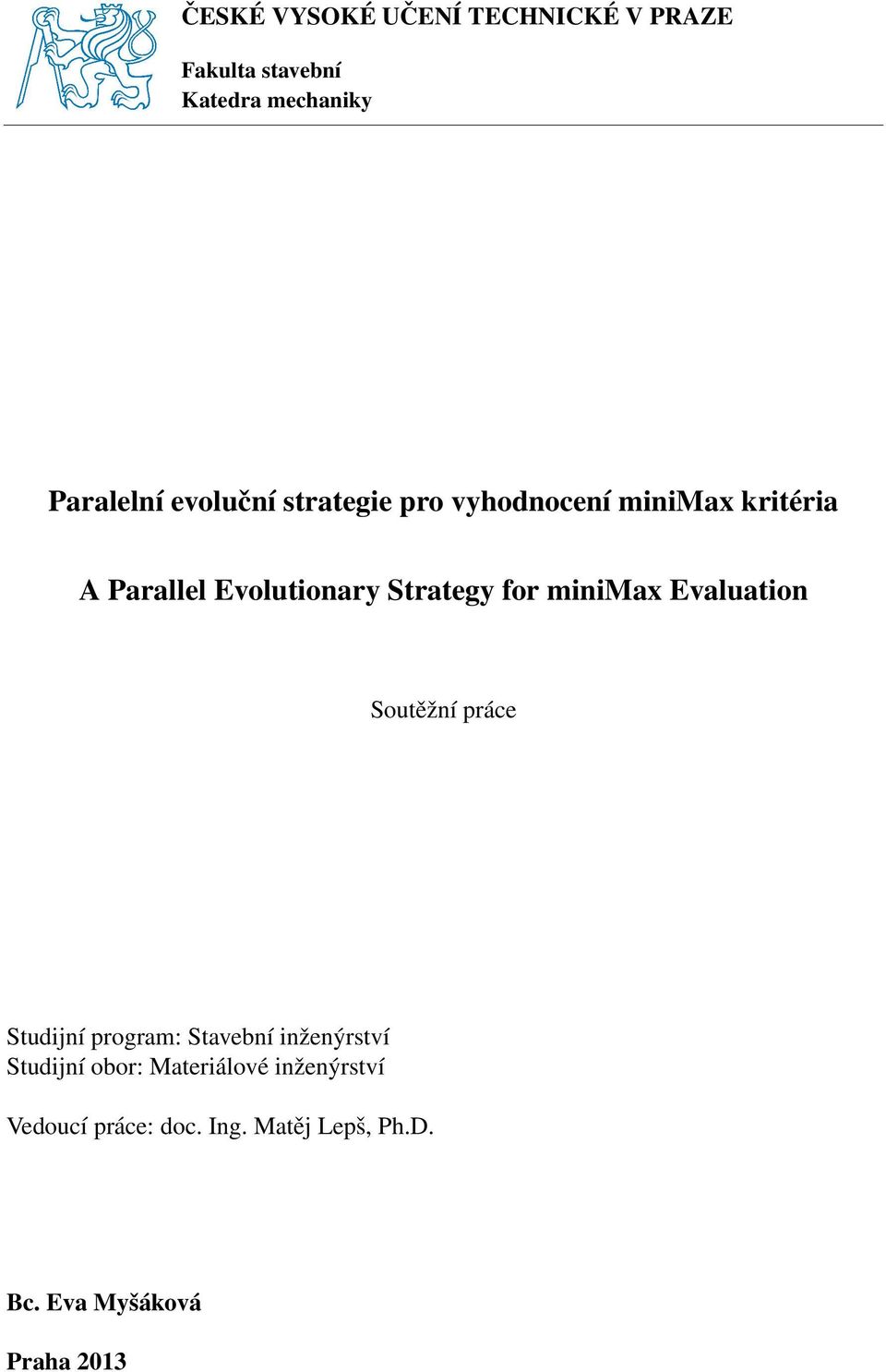 minimax Evaluation Soutěžní práce Studijní program: Stavební inženýrství Studijní obor: