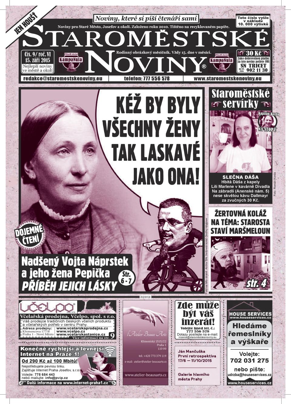 ve městě a okolí číslo 902 11 30 redakce@staromestskenoviny.eu telefon: 777 556 578 www.staromestskenoviny.eu kéž by byly všechny ženy tak laskavé jako ona!