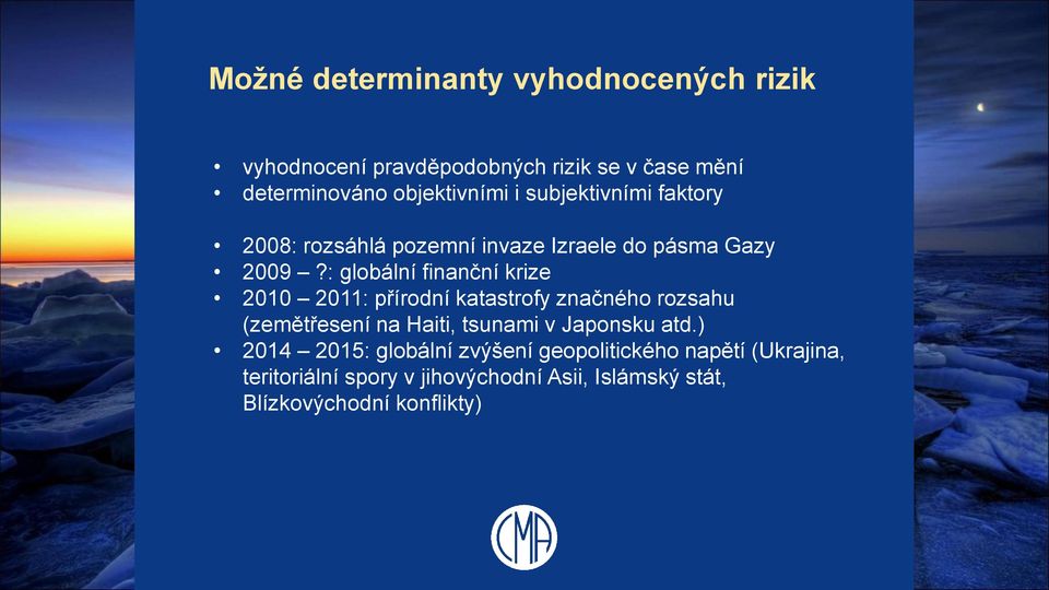 : globální finanční krize 2010 2011: přírodní katastrofy značného rozsahu (zemětřesení na Haiti, tsunami v