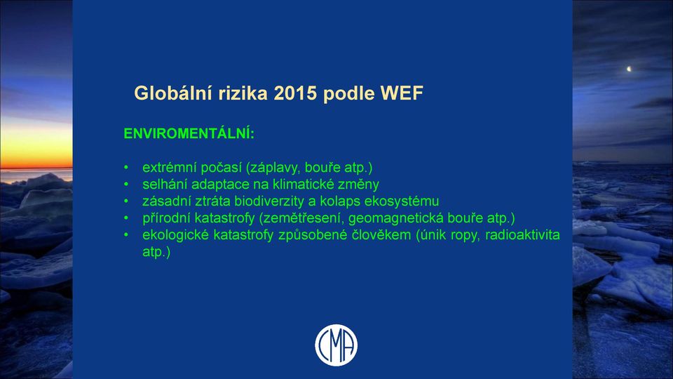 ) selhání adaptace na klimatické změny zásadní ztráta biodiverzity a kolaps