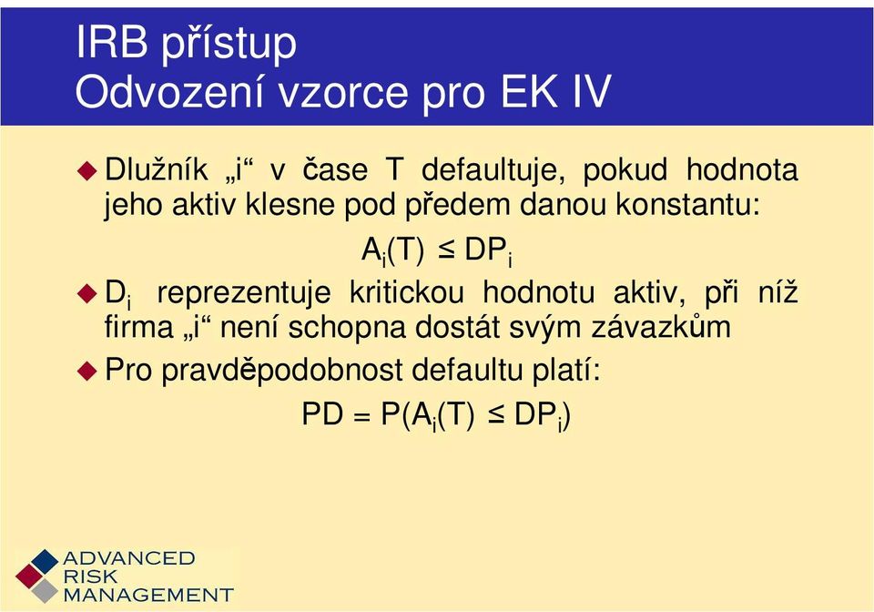 D i reprezentuje kritickou hodnotu aktiv, při níž firma i není schopna