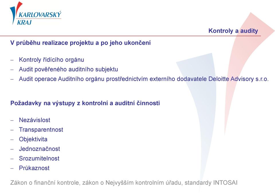 r.o. Požadavky na výstupy z kontrolní a auditní činnosti Nezávislost Transparentnost Objektivita