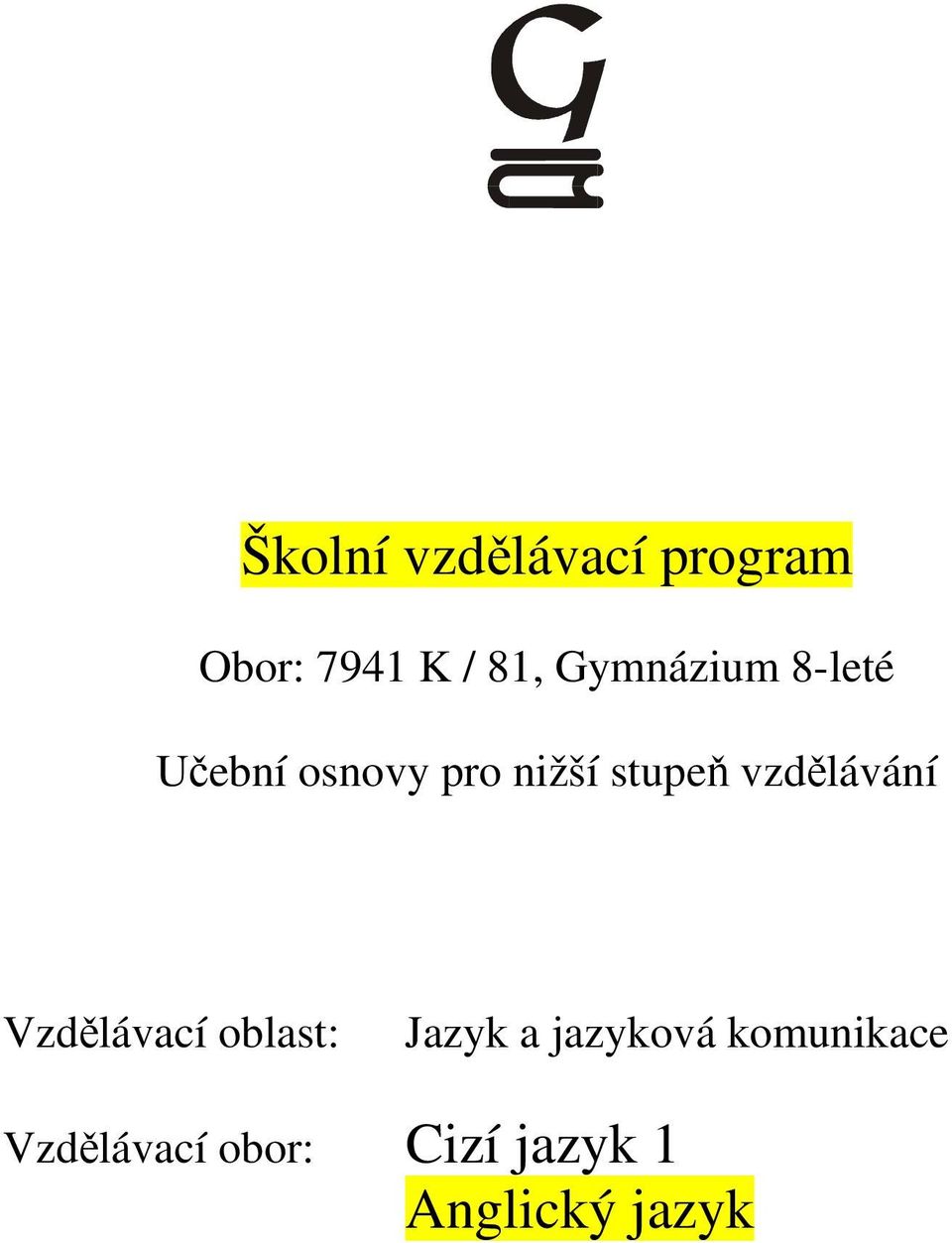 vzdělávání Vzdělávací oblast: Jazyk a jazyková