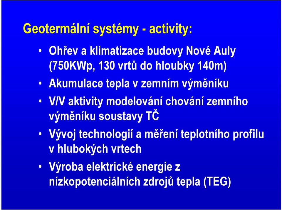 chování zemního výměníku soustavy TČ Vývoj technologií a měření teplotního profilu