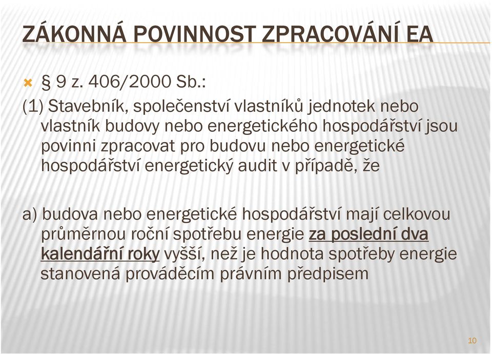 povinni zpracovat pro budovu nebo energetické hospodářství energetický audit v případě, že a) budova nebo