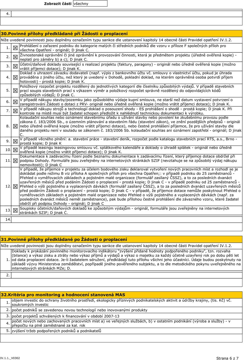 Živnostenské oprávnění či jiné oprávnění k provozování činnosti, která je předmětem projektu (úředně ověřená kopie) - neplatí pro záměry b) a c); D jinak C.