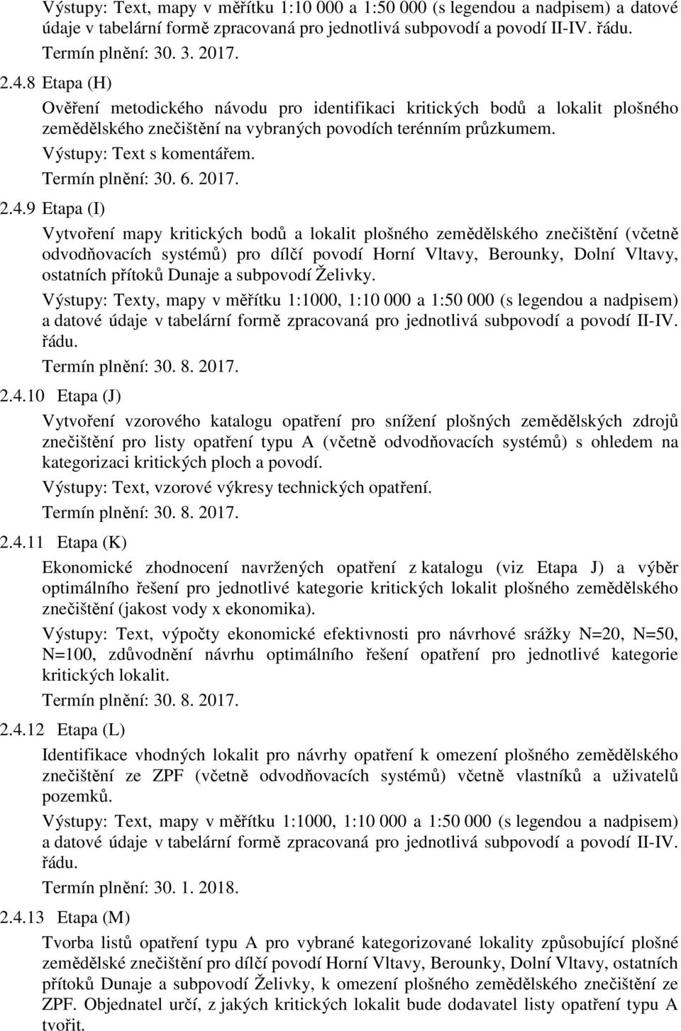 Termín plnění: 30. 6. 2017. 2.4.