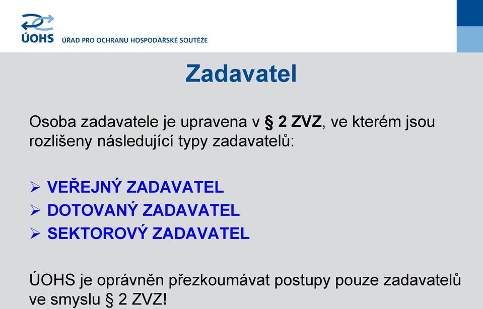 ZADAVATEL DOTOVANÝ ZADAVATEL SEKTOROVÝ ZADAVATEL ÚOHS je