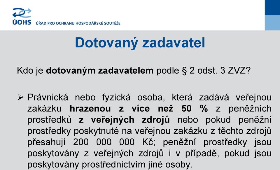 prostředků z veřejných zdrojů nebo pokud peněžní prostředky poskytnuté na veřejnou zakázku z těchto