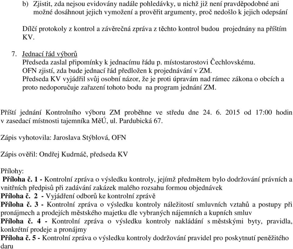 OFN zjistí, zda bude jednací řd předložen k projednvní v ZM.