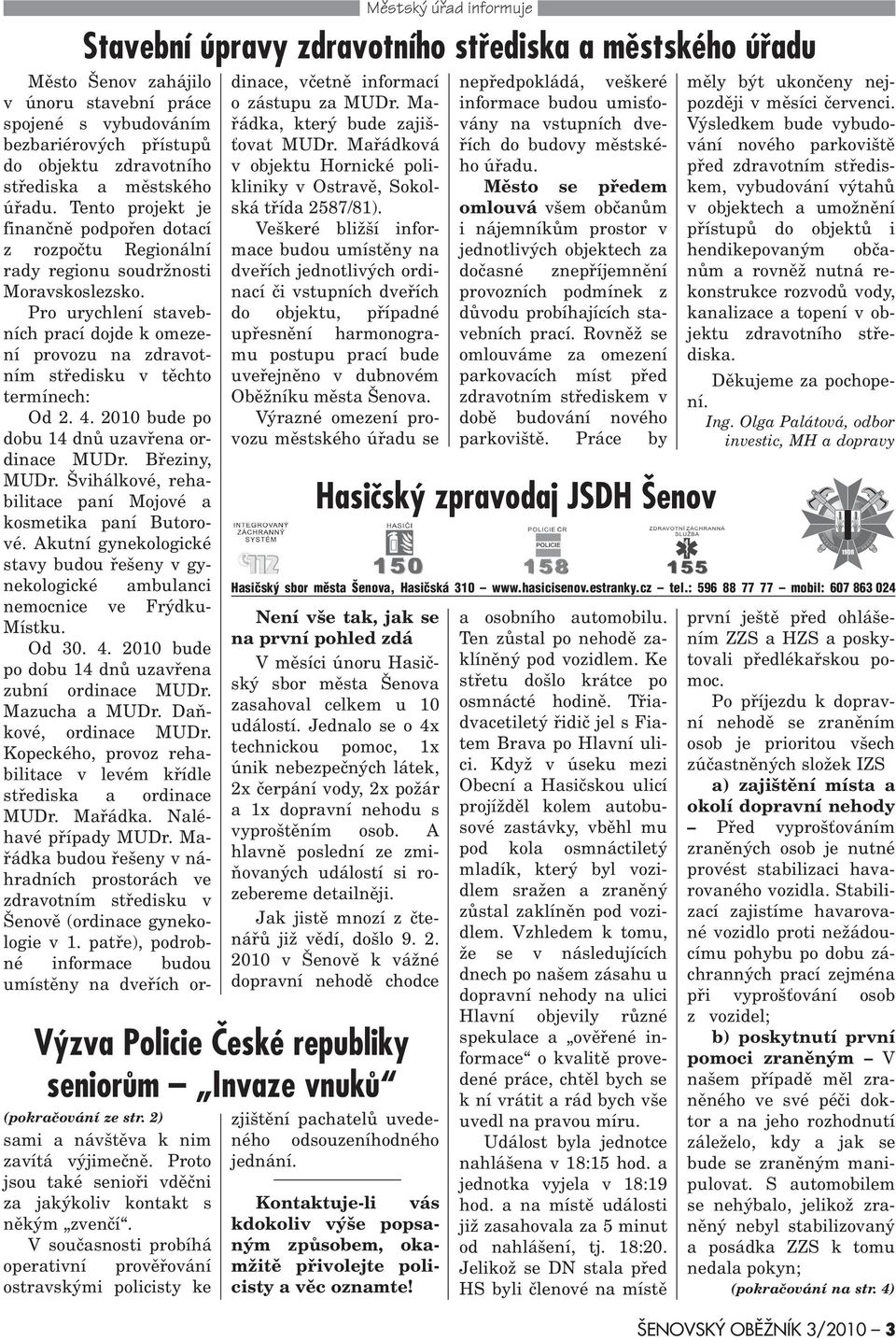 spojené s vybudováním bezbariérových pøístupù do objektu zdravotního støediska a mìstského úøadu.