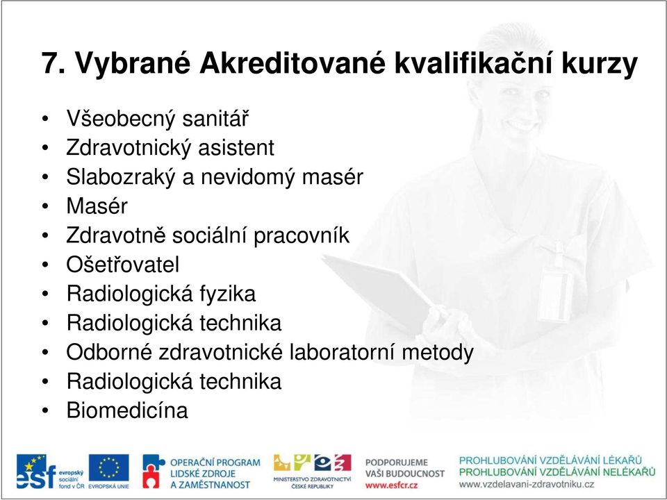 sociální pracovník Ošetřovatel Radiologická fyzika Radiologická