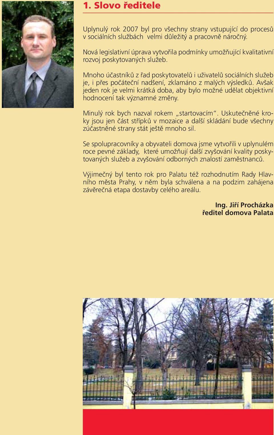 Mnoho účastníků z řad poskytovatelů i uživatelů sociálních služeb je, i přes počáteční nadšení, zklamáno z malých výsledků.