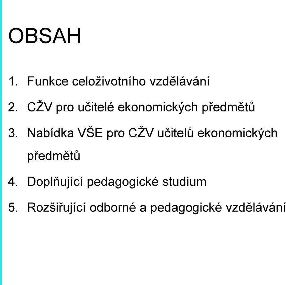 Nabídka VŠE pro CŢV učitelů ekonomických předmětů 4.