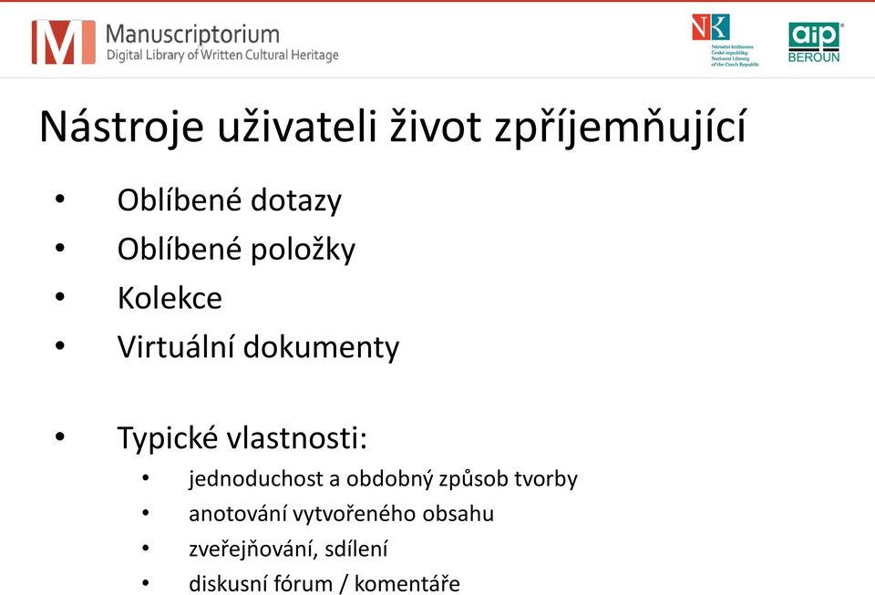 vlastnosti: jednoduchost a obdobný způsob tvorby anotování